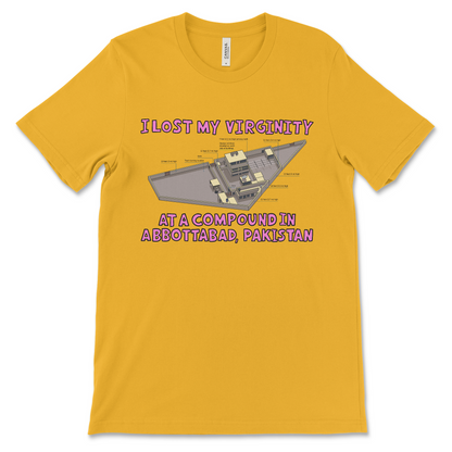 funny 9/11 shirt that says I Lost My Virginity at a Compound in Abbottabad offensive meme shirt with dark humor political joke and inappropriate quote about 9/11 and osama bin Laden