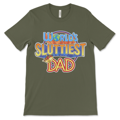 T shirt with “World’s Sluttiest Dad” text, dirty and raunchy dad humor design with funny and inappropriate adult vibes.
