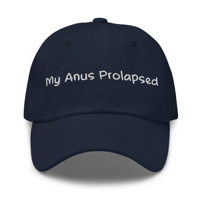 my anus prolapsed phrase on a weird inappropriate dad hat
