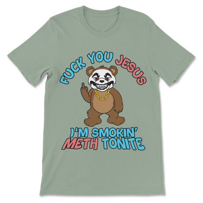 Fuck You Jesus I'm Smokin' Meth Tonite T-Shirt