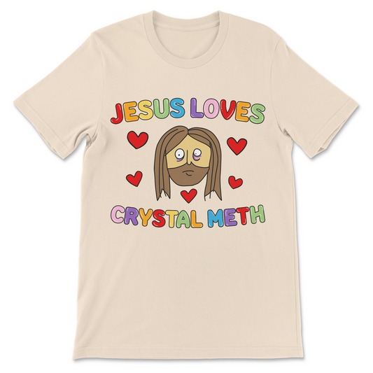 Jesus Loves Crystal Meth shirt featuring a strung-out looking Jesus in an offensive religious parody design