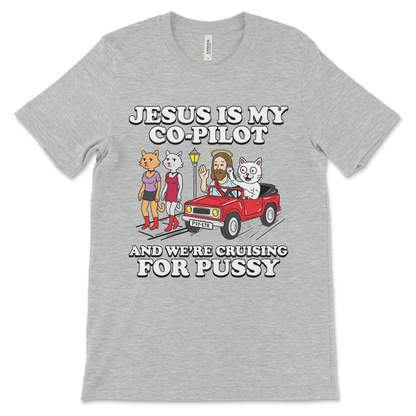 Jesus Is My Co-Pilot and We’re Cruising For Pussy shirt, offensive dark humor graphic tee.
