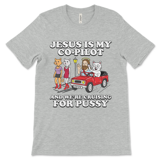 Jesus Is My Co-Pilot and We’re Cruising For Pussy shirt, offensive dark humor graphic tee.
