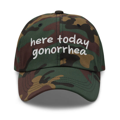 Here Today Gonorrhea dad hat, embroidered offensive slogan cap, dark humor meme hat, inappropriate quote dad cap, edgy baseball caps, ironic embroidered hat for meme lovers.