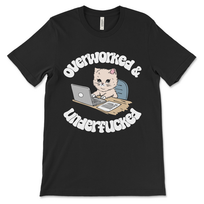 Overworked and Underfucked shirt, funny vulgar graphic tee with kitten design.