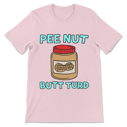 pink graphic tee featuring the Pee Nut Butt Turd design with turquoise block letters, a red jar lid, and a peanut drawing.