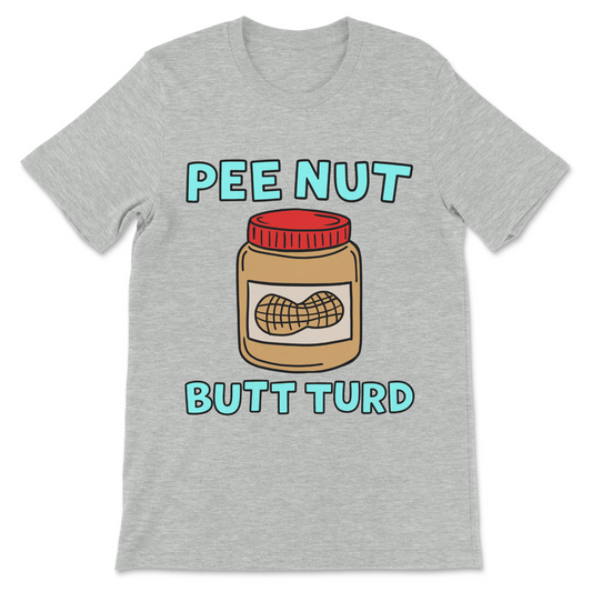 Pee Nut Butt Turd graphic t-shirt featuring a cartoon peanut butter jar with a red lid, peanut illustration, and large turquoise lettering.