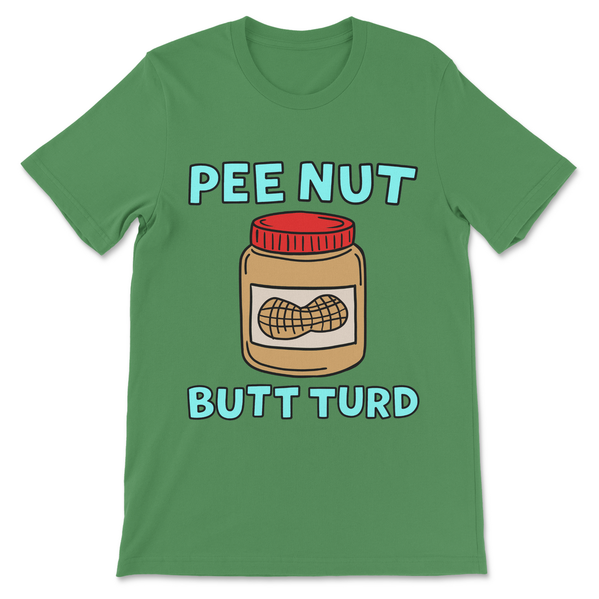 Pee Nut Butt Turd graphic shirt in leaf green featuring an absurd peanut butter pun, cartoon food illustration, and turquoise text.