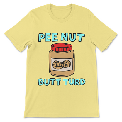 Pee Nut Butt Turd novelty shirt in yellow featuring a peanut butter wordplay joke and a cartoon jar with a peanut on its label.