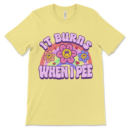 Funny embarrassing meme tee, It Burns When I Pee shirt with weird cringe humor.