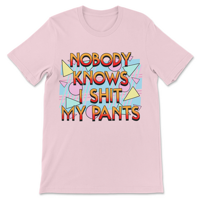 Retro meme shirt with bold vintage lettering and the phrase "Nobody Knows I Shit My Pants."

