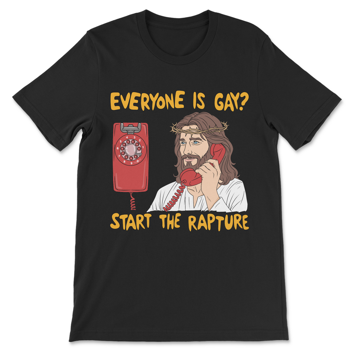 Funny controversial Jesus design with a rotary phone and the text "Everyone Is Gay? Start the Rapture" for fans of gay shirts and religious satire.
