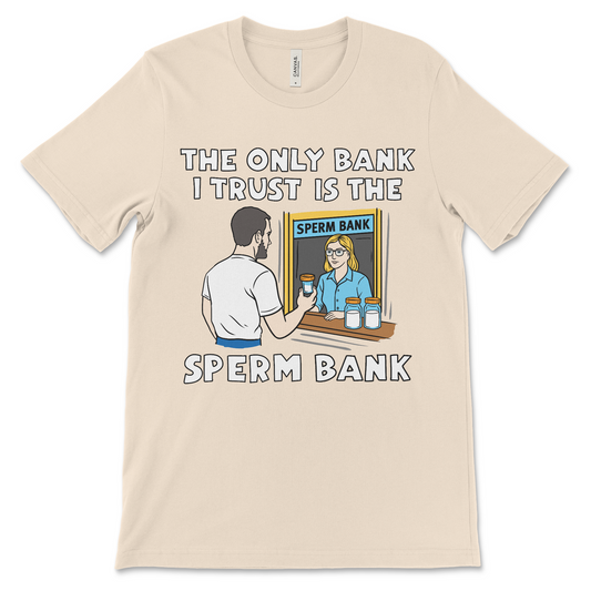Dark humor sperm bank shirt that’s a perfect offensive gift for friends with bad taste.
