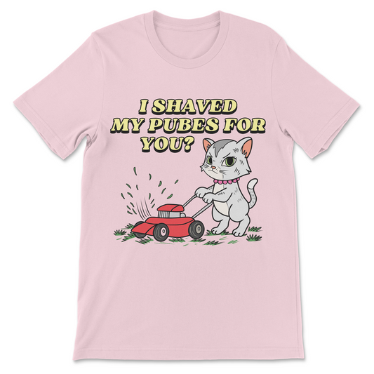 I Shaved My Pubes For You?