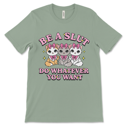 Inappropriate meme shirt for women, Be a Slut Do Whatever You Want design.