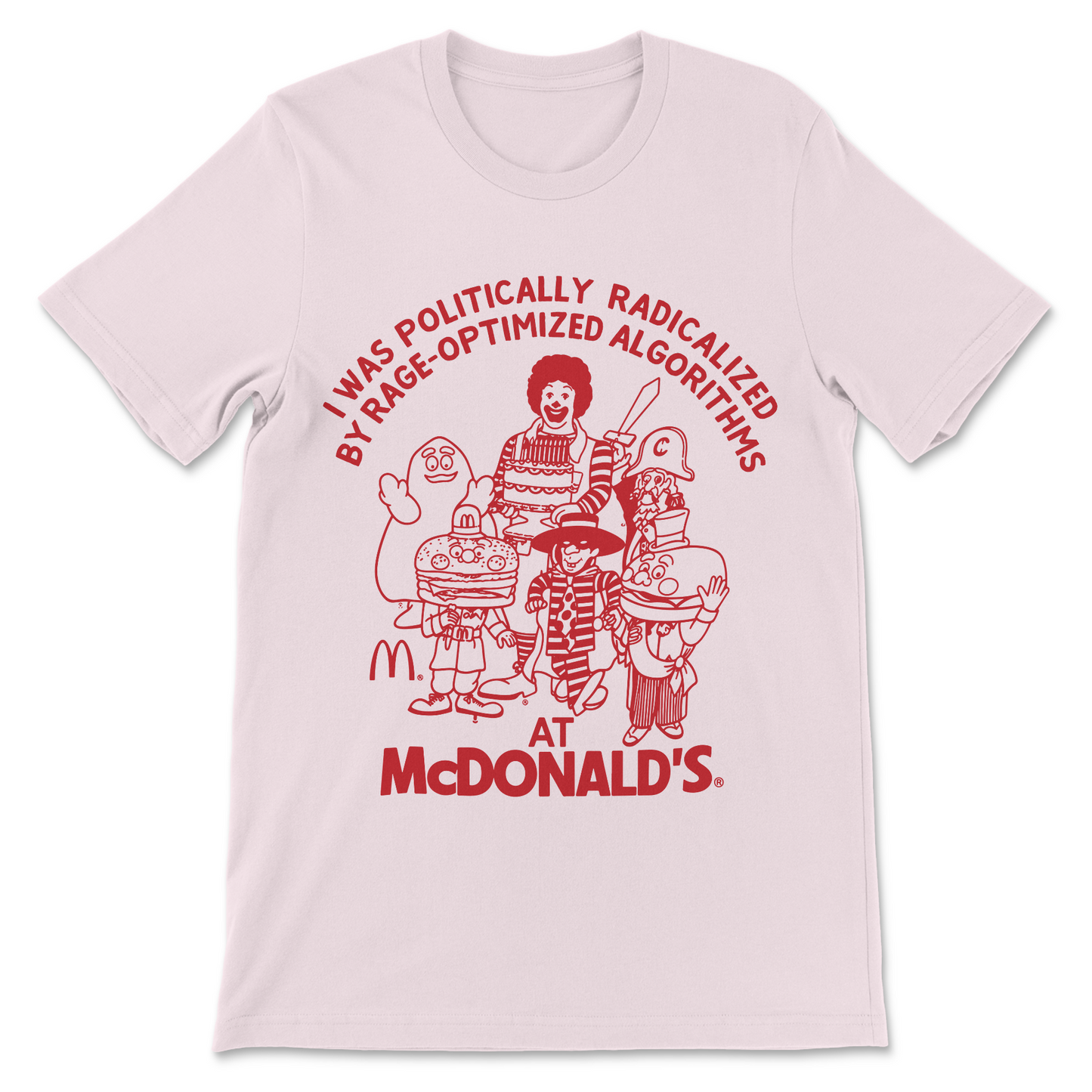 Internet meme shirt with a humorous political slogan about rage optimized algorithms and McDonald's.
