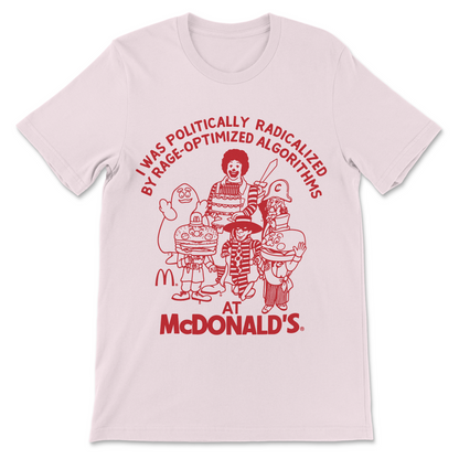 Internet meme shirt with a humorous political slogan about rage optimized algorithms and McDonald's.
