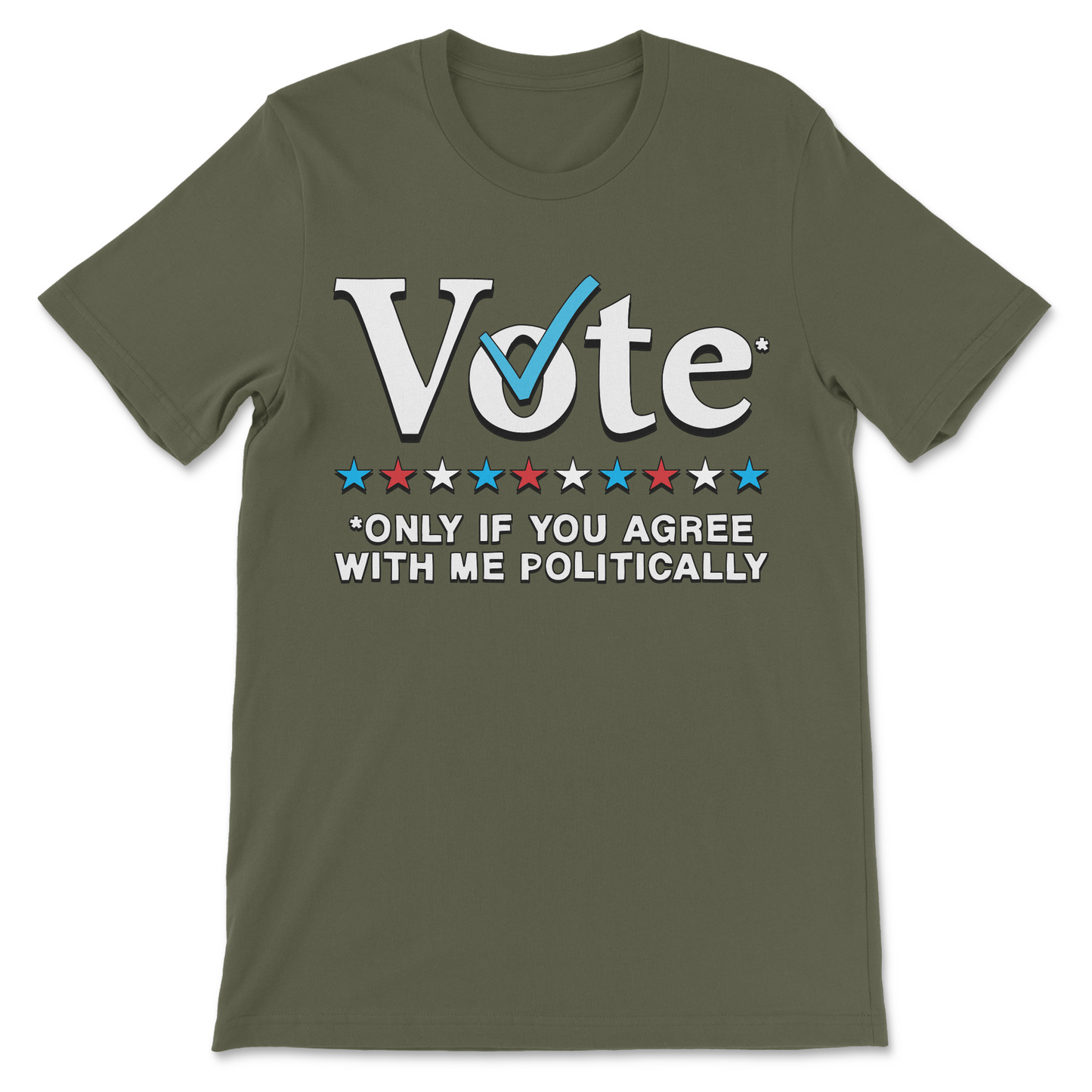 Clever sarcastic voting shirt with Vote Only If You Agree With Me Politically text