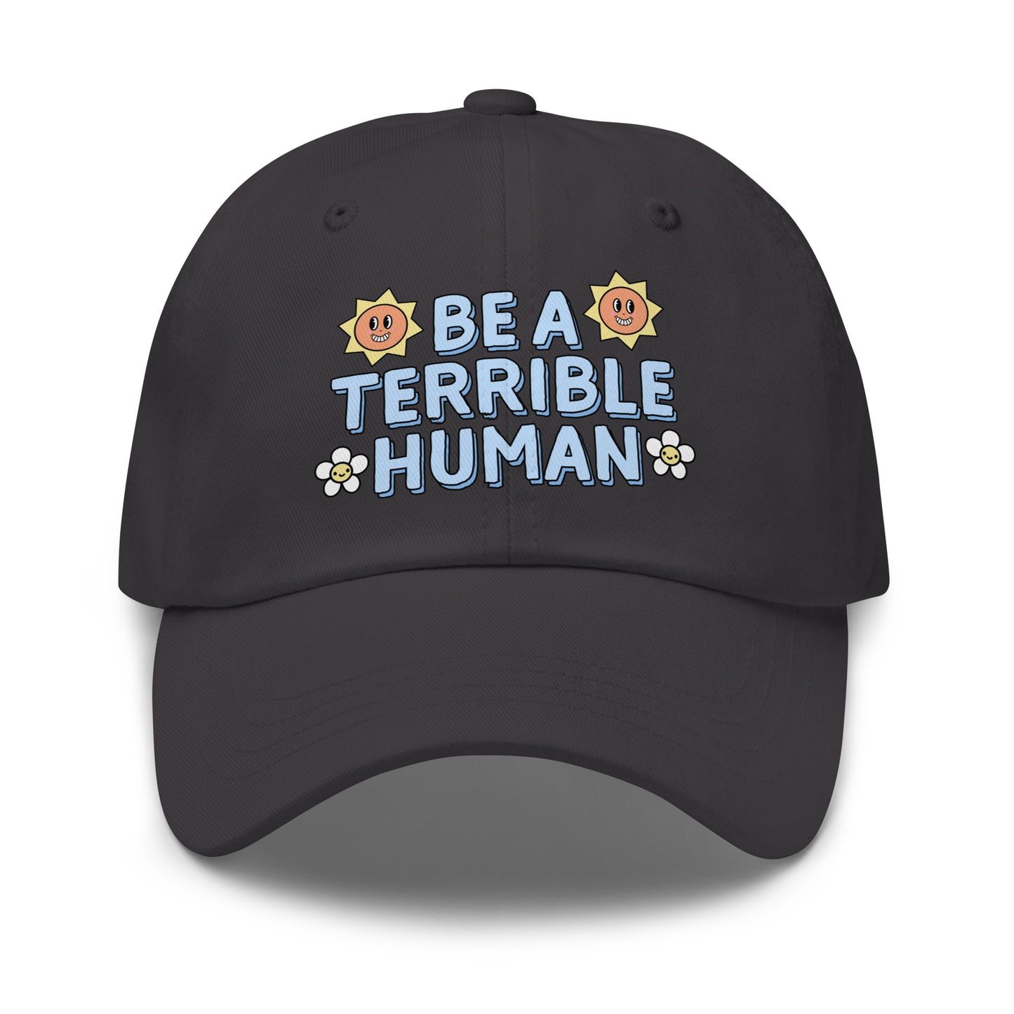Low-profile embroidered dad hat with sarcastic statement.
