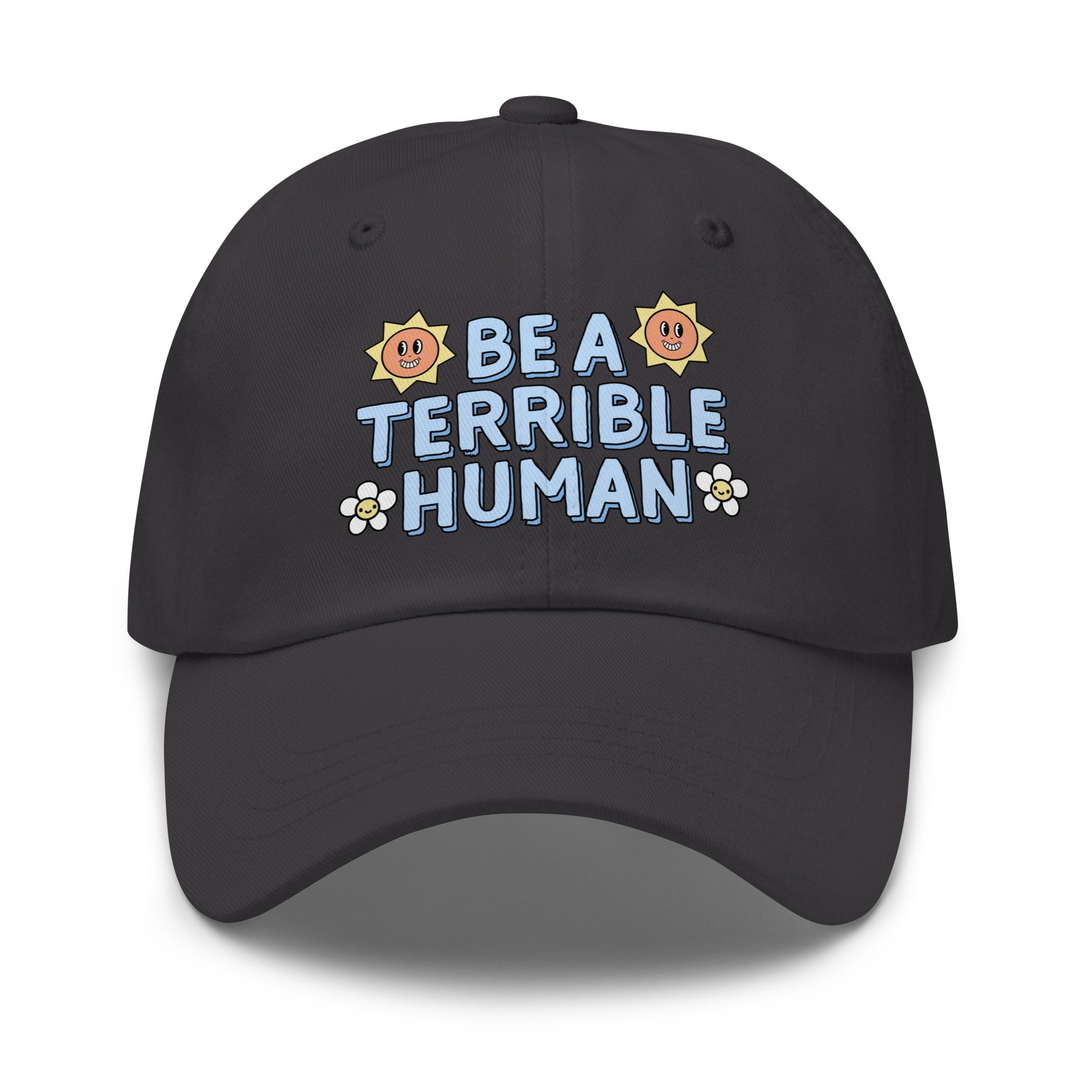 Low-profile embroidered dad hat with sarcastic statement.
