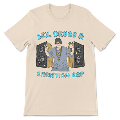 Absurd contradictory Sex Drugs and Christian Rap offensive tee