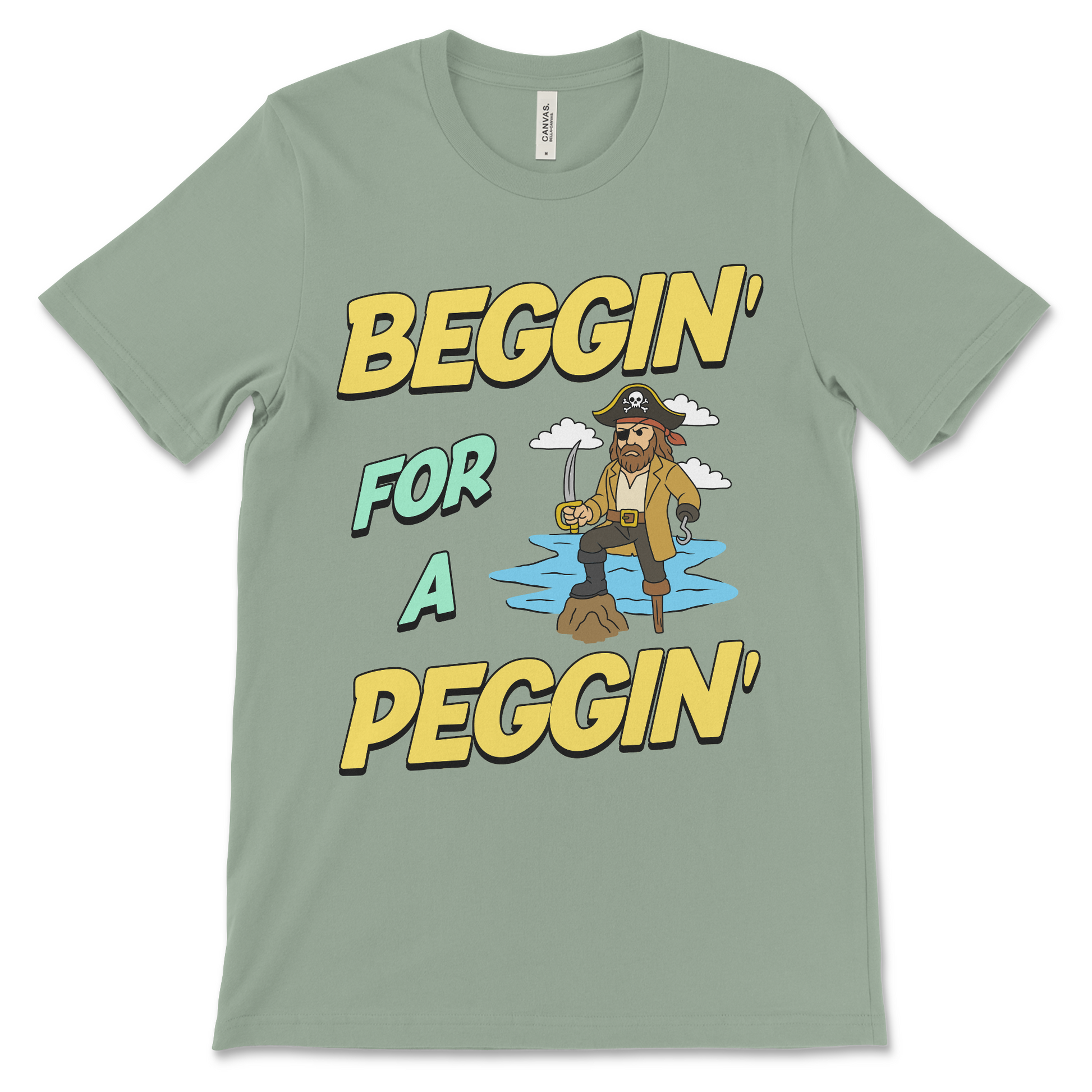 Tshirt with the phrase Beggin’ for a Peggin’, an offensive meme shirt with sexual innuendo, vulgar humor, and an unhinged pirate.