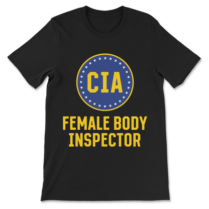 CIA Female Body Inspector shirt funny joke