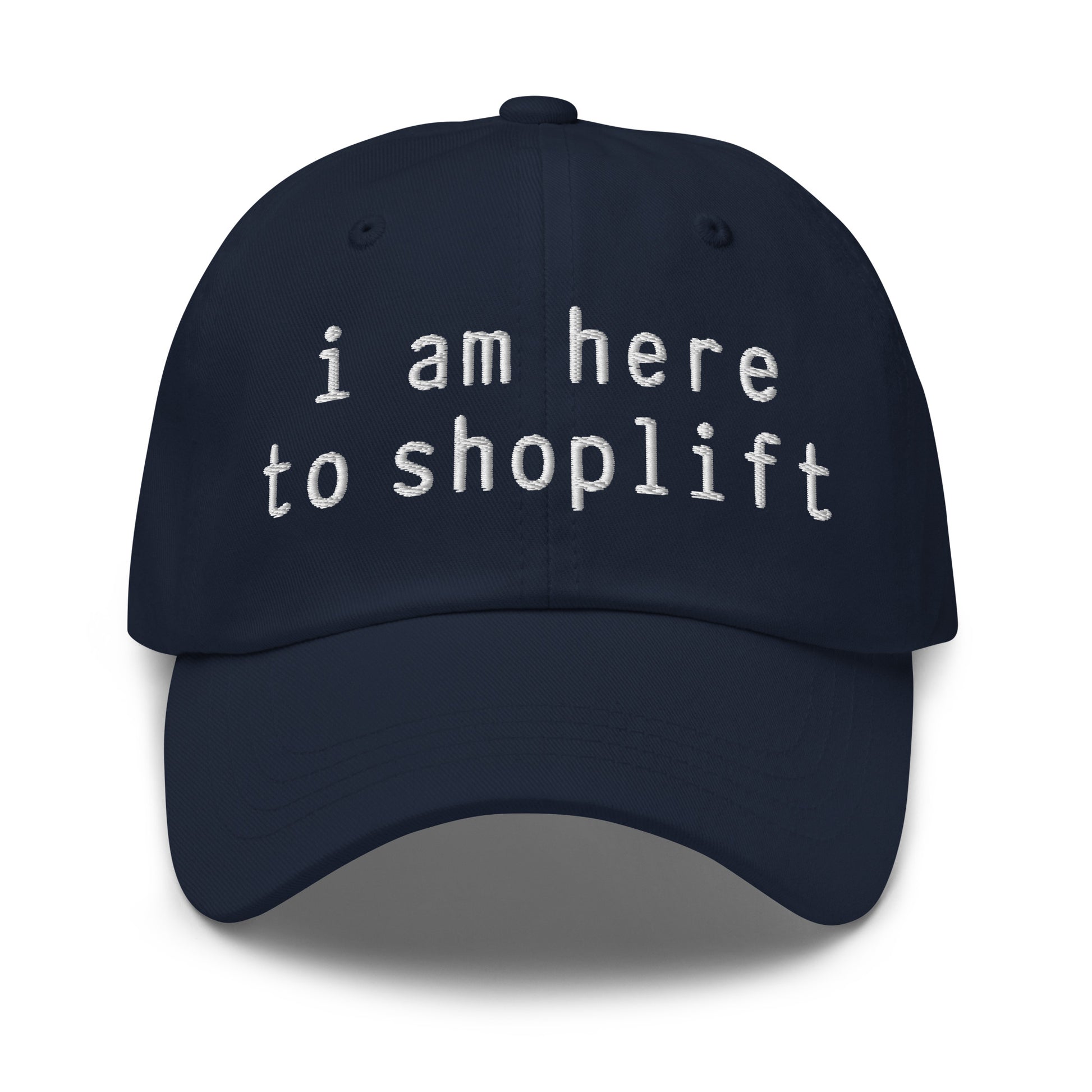I Am Here to Shoplift dad hat, embroidered slogan cap, unhinged meme hat, edgy streetwear accessory, ironic fashion hat, offensive quote dad hat, dark humor embroidered cap for men and women.