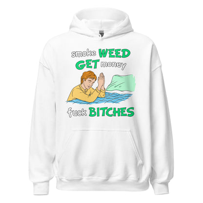 Smoke Weed, Get Money, Fuck Bitches Hoodie