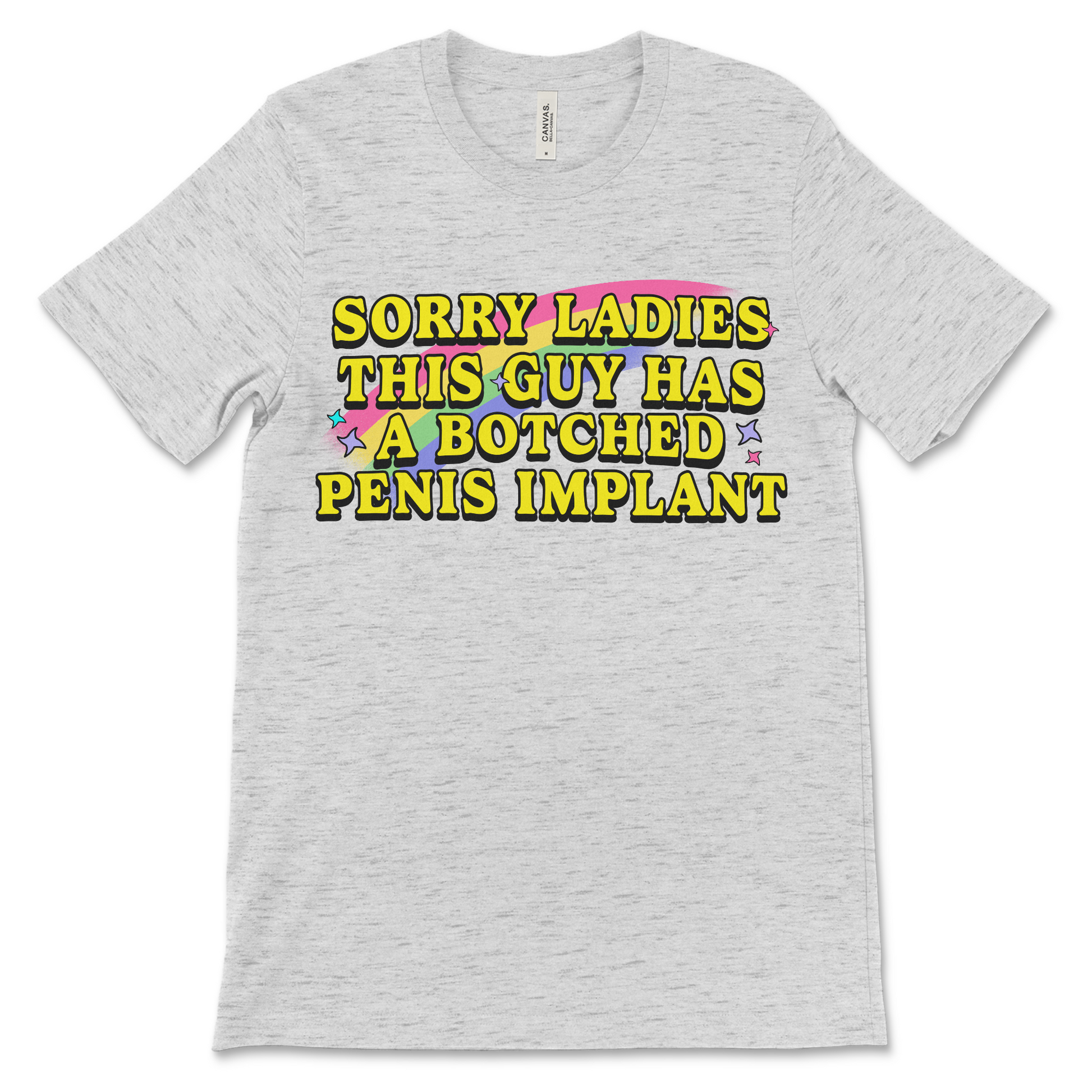 Sorry Ladies This Guy Has a Botched Penis Implant shirt, offensive adult humor tee, dirty joke t-shirt, inappropriate graphic shirt, raunchy gag gift for men.