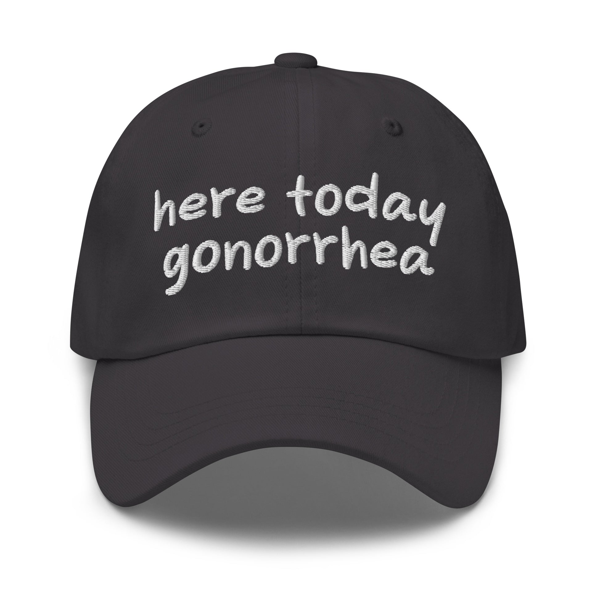 Here Today Gonorrhea dad hat, embroidered offensive slogan cap, dark humor meme hat, inappropriate quote dad cap, edgy baseball caps, ironic embroidered hat for meme lovers.
