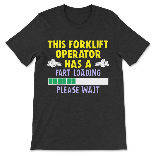 forklift operator fart loading dark humor shirt