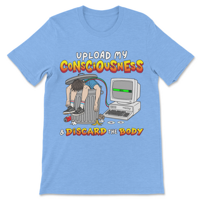 Futuristic AI humor Upload My Consciousness t-shirt