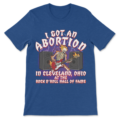 Unhinged weird graphic tee saying I Got an Abortion at the Hall of Fame
