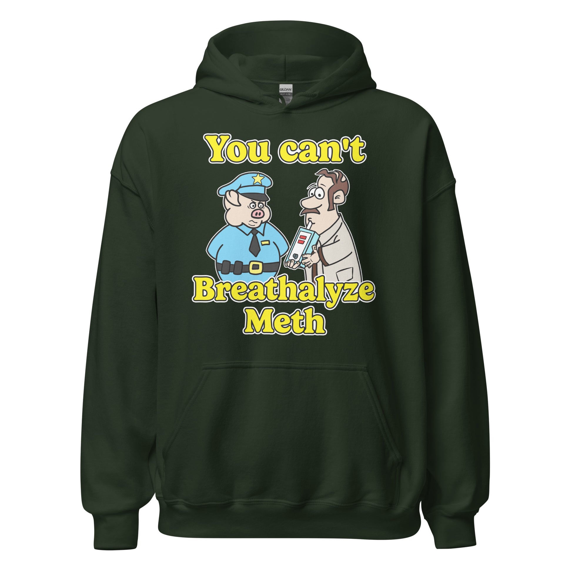 Hoodie that says "You Can’t Breathalyze Meth", an offensive meme hoodie with dark meme vibes, ironic humor, and unhinged graphic.