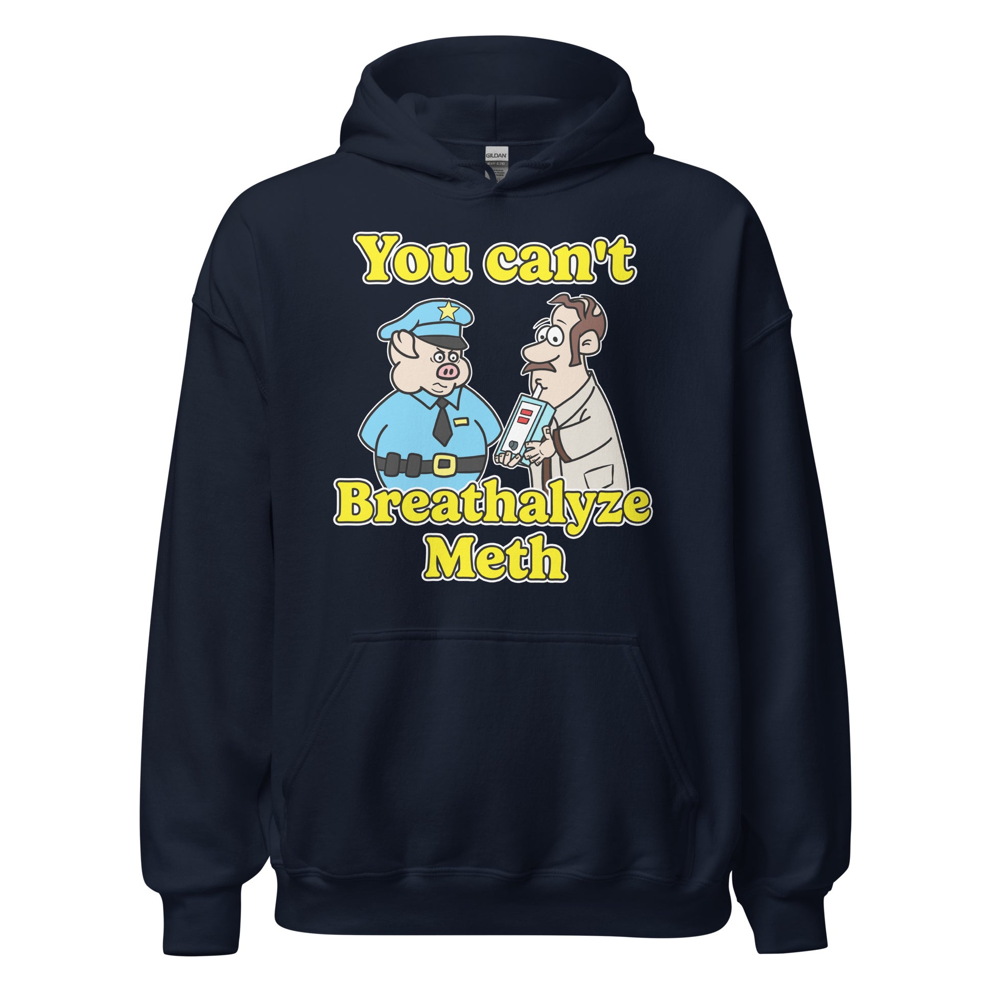 Hoodie that says "You Can’t Breathalyze Meth", an offensive meme hoodie with dark meme vibes, ironic humor, and unhinged graphic.