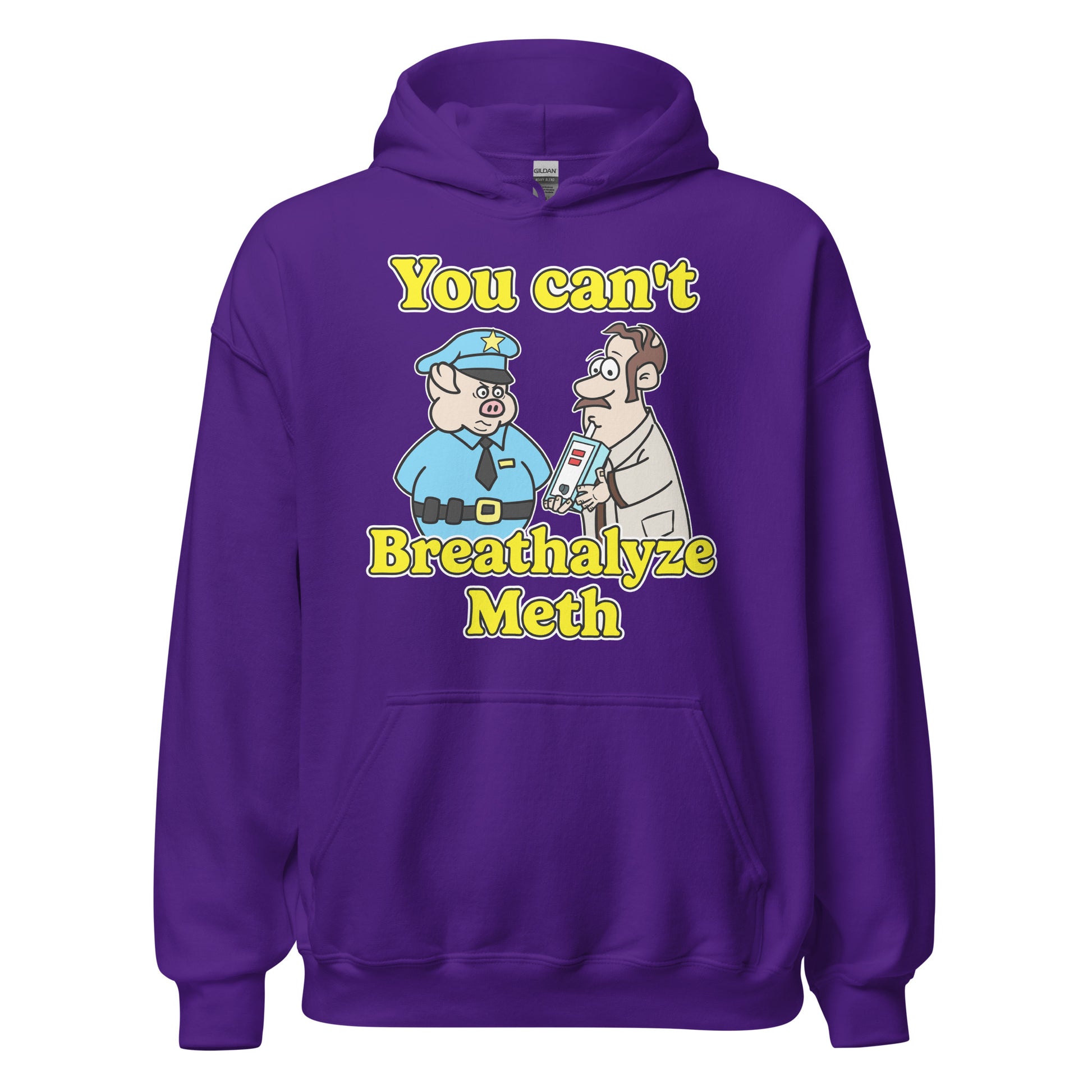 Hoodie that says "You Can’t Breathalyze Meth", an offensive meme hoodie with dark meme vibes, ironic humor, and unhinged graphic.