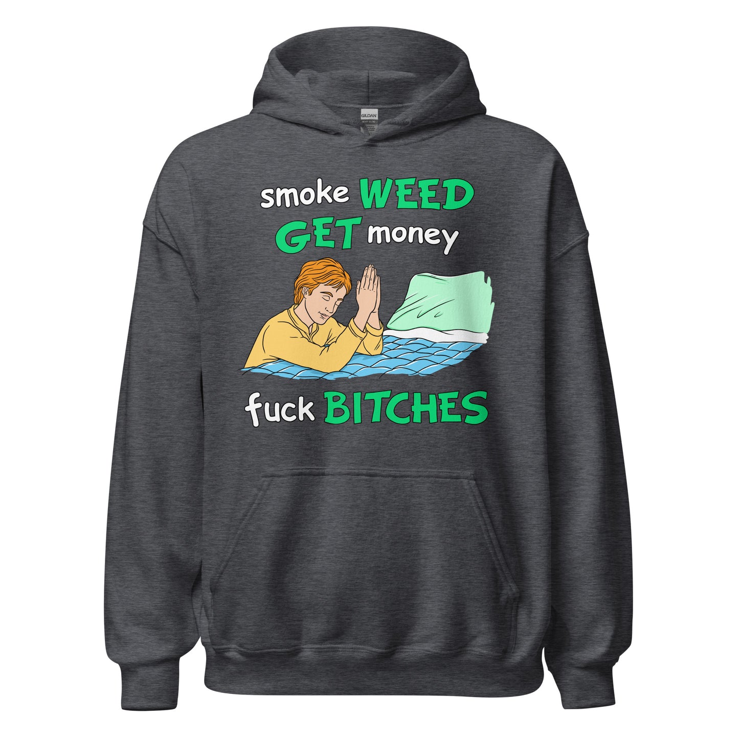 Smoke Weed, Get Money, Fuck Bitches Hoodie