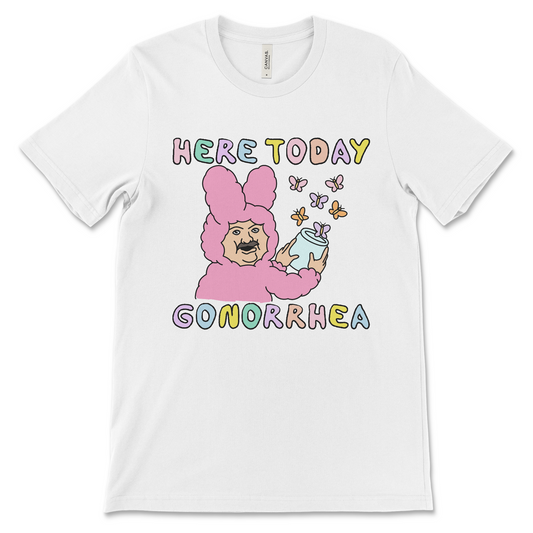 Here Today Gonorrhea shirt, funny STD joke graphic tee with crude and dark humor

