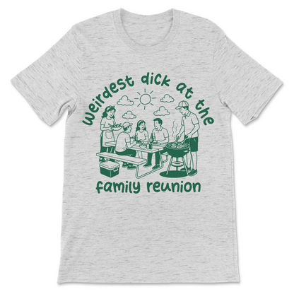 weirdest dick at the family reunion novelty shirt funny slogan tee
