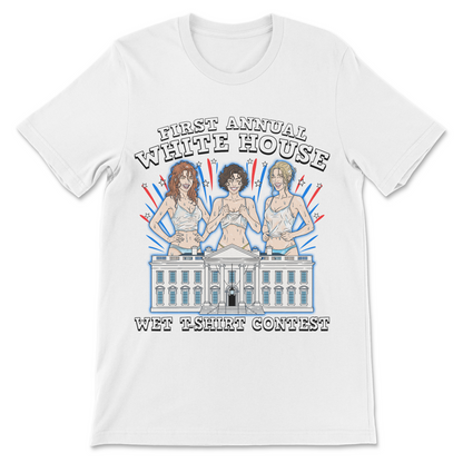 Political satire shirt parodying a fictional White House wet t-shirt contest event.
