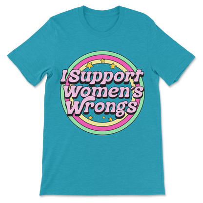 I Support Women’s Rights and Wrongs feminist shirt, funny women’s rights tee, viral feminist meme t-shirt