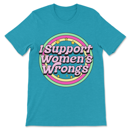 I Support Women’s Rights and Wrongs feminist shirt, funny women’s rights tee, viral feminist meme t-shirt