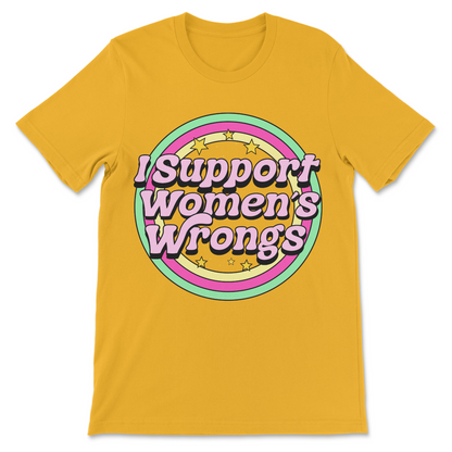 Women’s Rights and Wrongs shirt, funny feminist meme t-shirt, I back women’s wrongs graphic tee