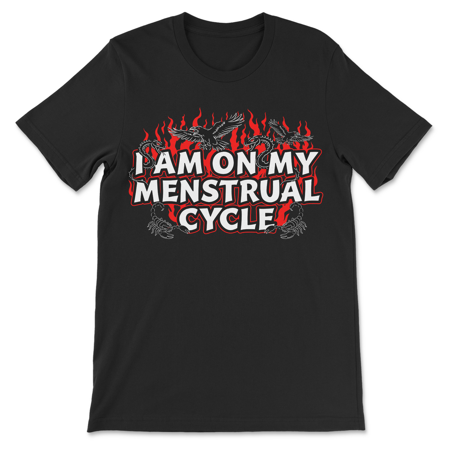 I Am On My Menstrual Cycle funny period shirt
