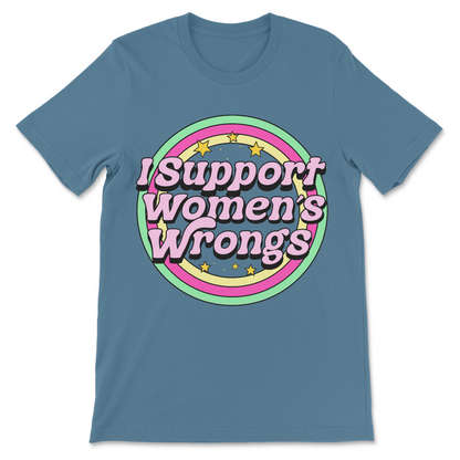 I support womens wrongs funny activist shirt