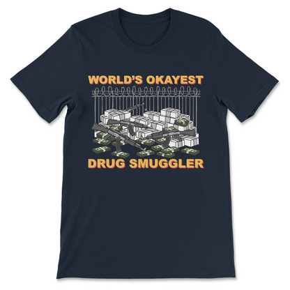 unisex dark humor drug shirt worlds okayest drug smuggler design
