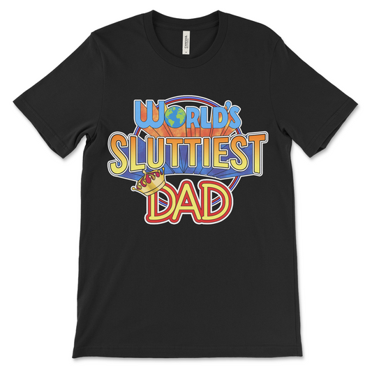 T shirt with “World’s Sluttiest Dad” text, dirty and raunchy dad humor design with funny and inappropriate adult humor.