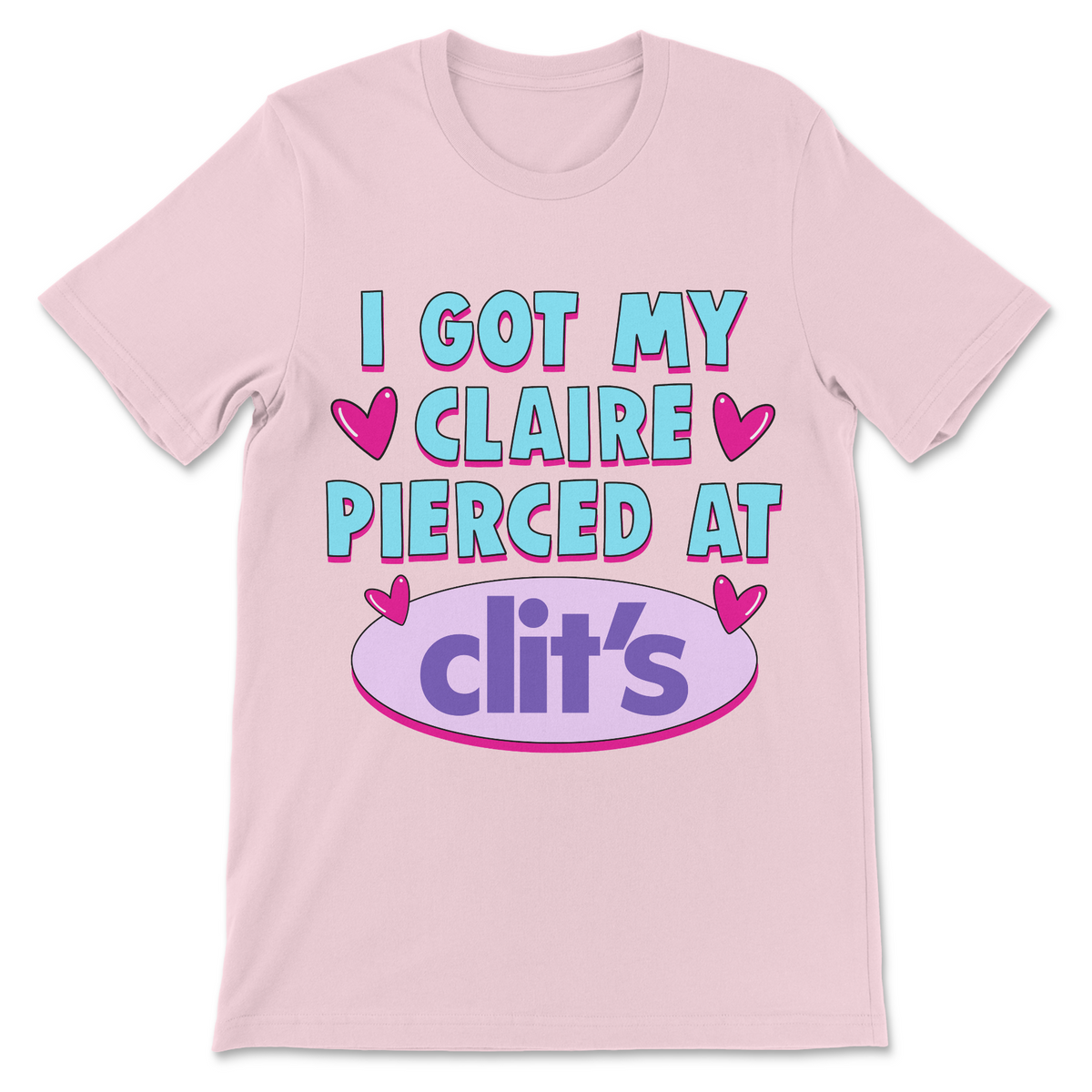 Funny I Got My Claire Pierced at Clit’s shirt parodying the I Got My Clit Pierced at Claire’s meme with adult humor and brainrot
