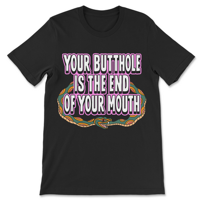 your Butthole Is the End of Your Mouth shirt with colorful snake graphic, funny inappropriate saying and vulgar adult humor design